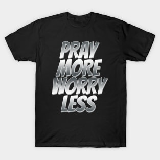 pray more worry less T-Shirt